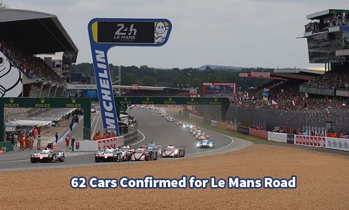 62 Cars Confirmed for Le Mans Road